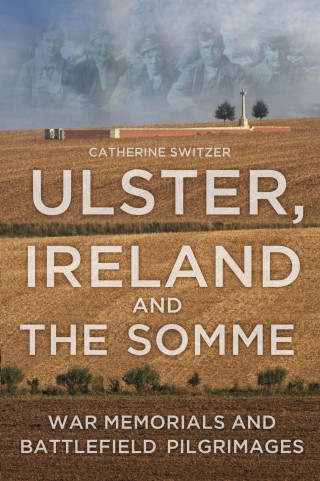 Catherine Switzer: Ulster, Ireland and the Somme