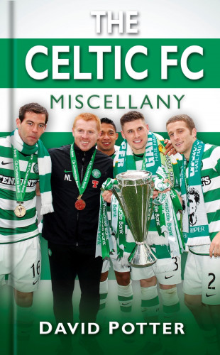David W Potter: The Celtic FC Miscellany