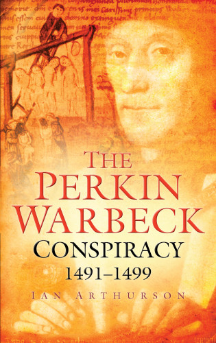Ian Arthurson: The Perkin Warbeck Conspiracy