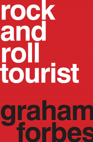 Graham Forbes: Rock and Roll Tourist