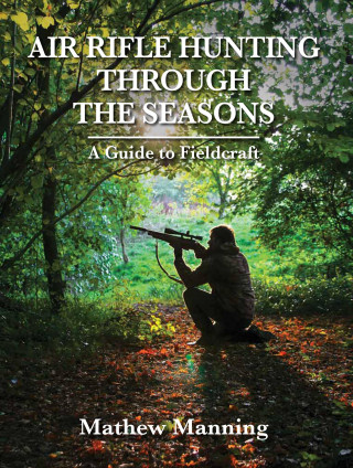 Matthew Manning: Air Rifle Hunting Through the Seasons