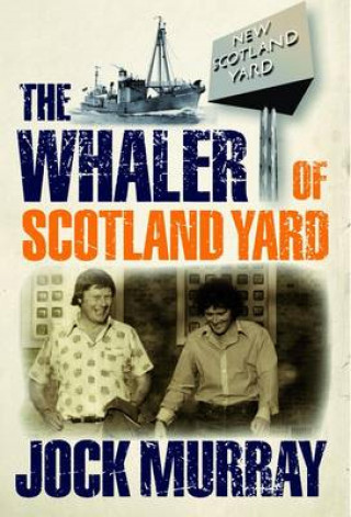 Jock Murray: The Whaler of Scotland Yard