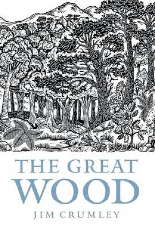 Jim Crumley: The Great Wood