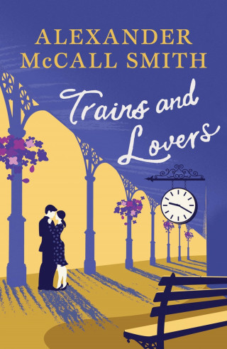 Alexander McCall Smith: Trains and Lovers