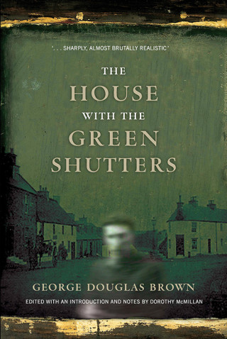 George Douglas Brown: The House with the Green Shutters