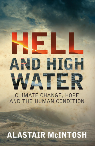 Alastair McIntosh: Hell and High Water