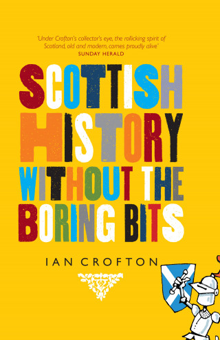 Ian Crofton: Scottish History Without the Boring Bits