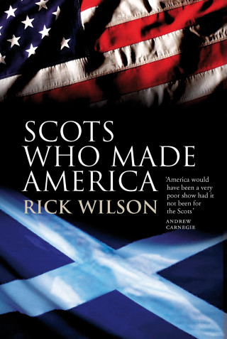 Rick Wilson: Scots Who Made America