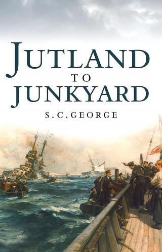 S.C. George: Jutland to Junkyard