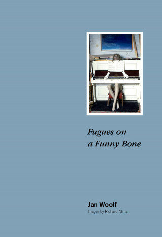 Jan Woolf: Fugues on a Funny Bone
