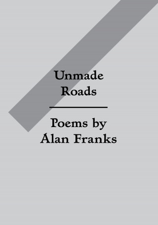 Alan Franks: Unmade Roads