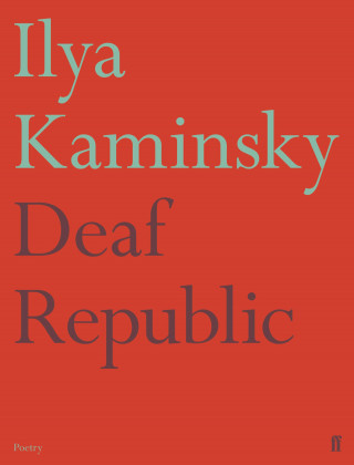 Ilya Kaminsky: Deaf Republic