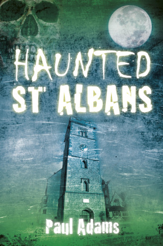 Paul Adams: Haunted St Albans