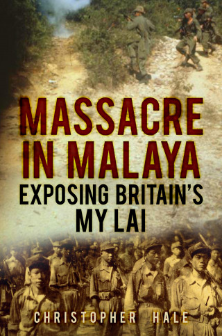 Christopher Hale: Massacre in Malaya