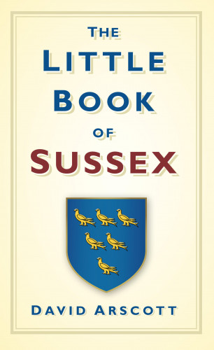 David Arscott: The Little Book of Sussex