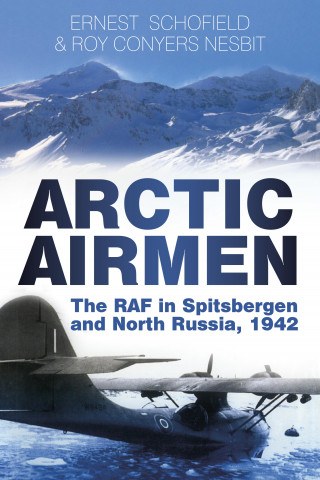 Ernest Schofield, Roy Conyers Nesbit: Arctic Airmen
