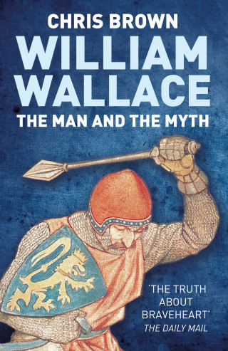 Dr Chris Brown: William Wallace: The Man and the Myth
