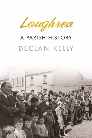 Declan Kelly: Loughrea
