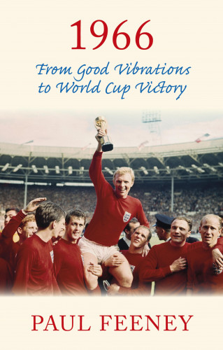 Paul Feeney: 1966: From Good Vibrations to World Cup Victory
