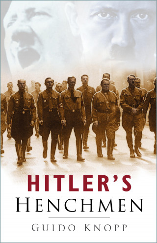Guido Knopp: Hitler's Henchmen