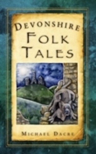 Michael Dacre: Devonshire Folk Tales