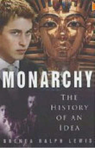 Brenda Ralph Lewis: Monarchy: The History of an Idea