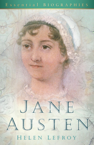 Helen Lefroy: Jane Austen: Essential Biographies