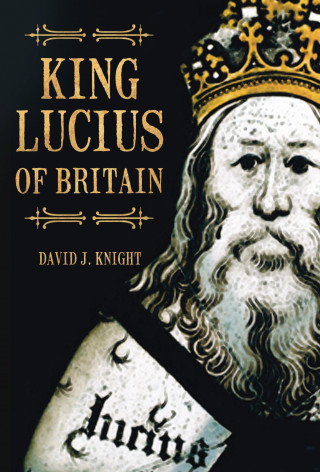 David J Knight: King Lucius of Britain