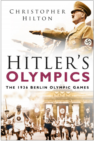Christopher Hilton: Hitler's Olympics