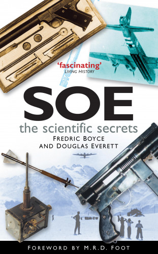 Fredric Boyce, Douglas Everett: SOE: The Scientific Secrets