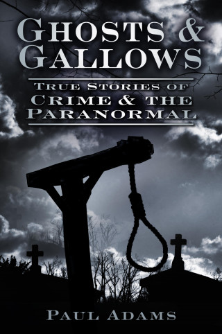 Paul Adams: Ghosts and Gallows