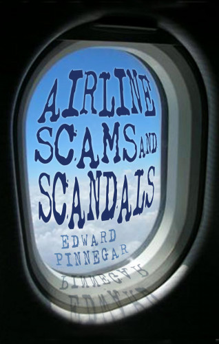 Edward Pinnegar: Airline Scams and Scandals