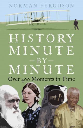 Norman Ferguson: History Minute by Minute