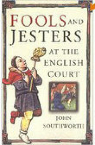 John Southworth: Fools and Jesters at the English Court