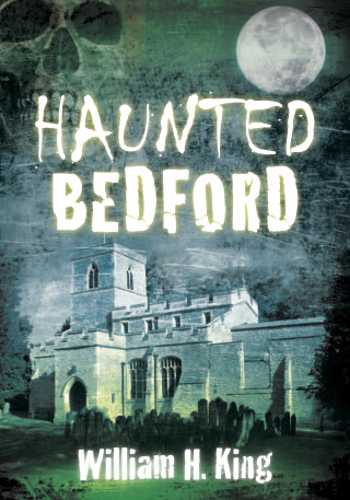 William H. King: Haunted Bedford