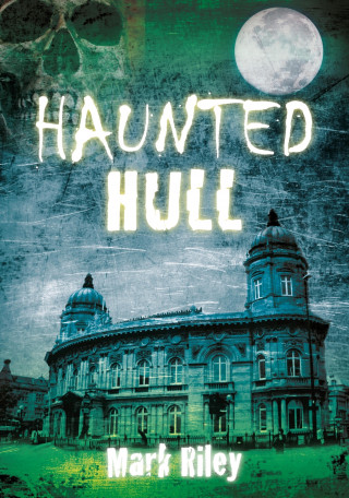 Mark Riley: Haunted Hull