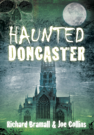 Richard Bramall: Haunted Doncaster