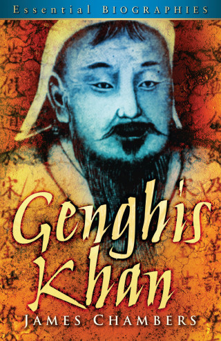 James Chambers: Genghis Khan: Essential Biographies