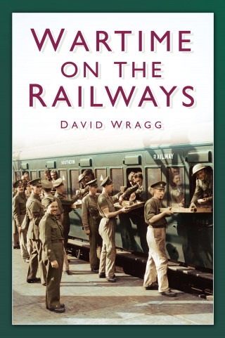 David Wragg: Wartime on the Railways