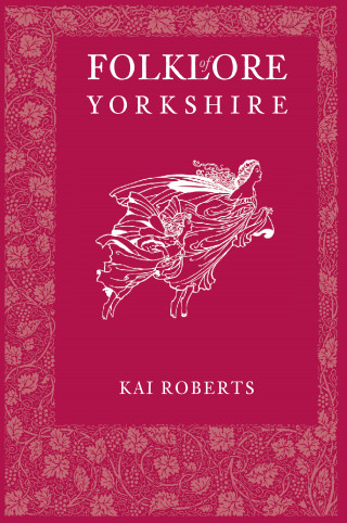 Kai Roberts: Folklore of Yorkshire