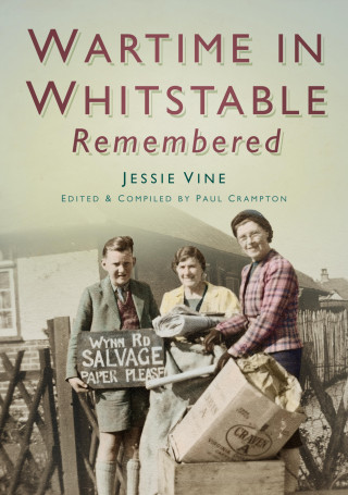 Paul Crampton: Wartime in Whitstable Remembered