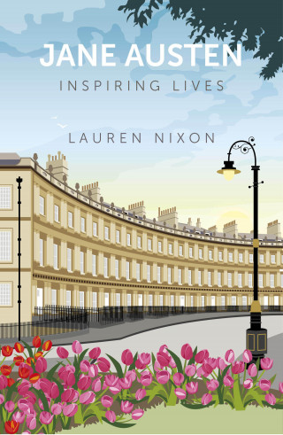 Lauren Nixon: Jane Austen: Inspiring Lives