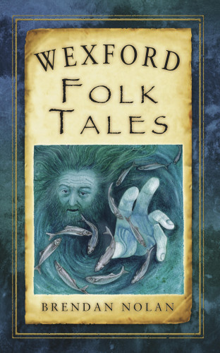 Brendan Nolan: Wexford Folk Tales