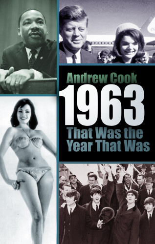 Andrew Cook: 1963: That Was the Year That Was