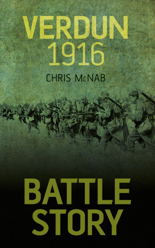 Chris McNab: Battle Story: Verdun 1916