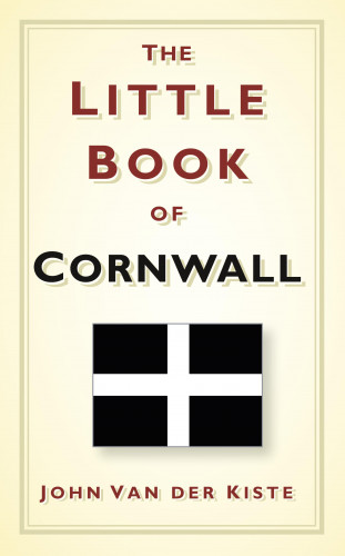 John Van der Kiste: The Little Book of Cornwall
