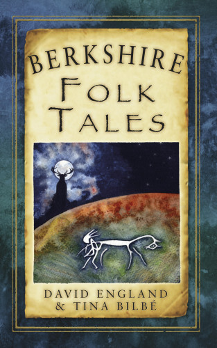David England, Tina Bilbe: Berkshire Folk Tales
