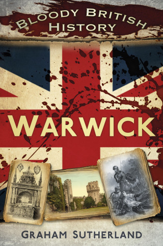 Graham Sutherland: Bloody British History: Warwick