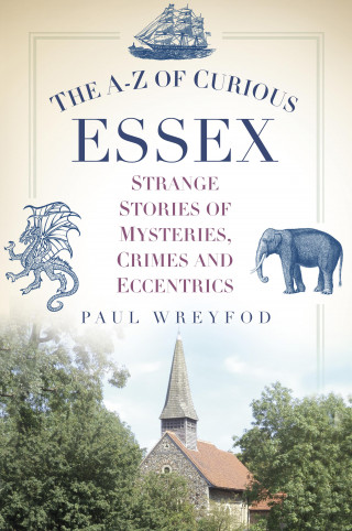 Paul Wreyford: The A-Z of Curious Essex