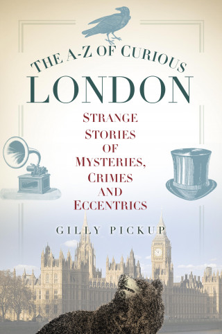 Gilly Pickup: The A-Z of Curious London